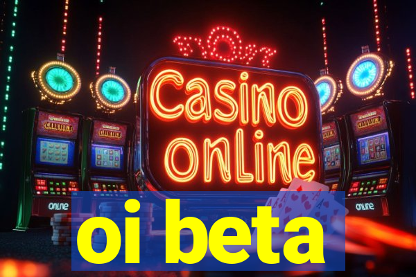 oi beta