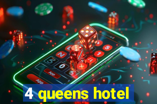 4 queens hotel