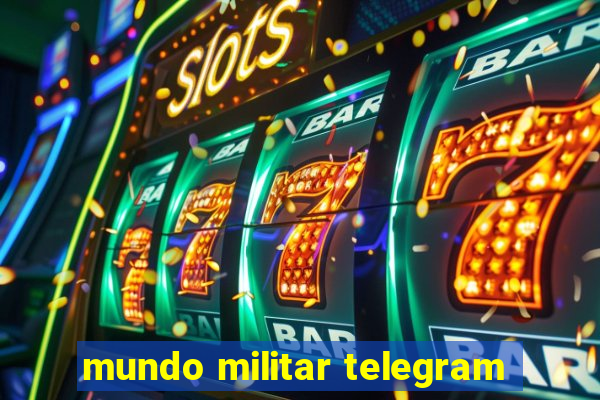 mundo militar telegram