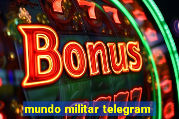 mundo militar telegram