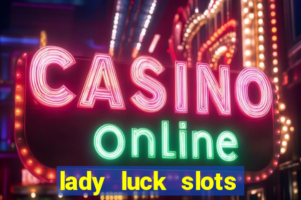 lady luck slots 777 online