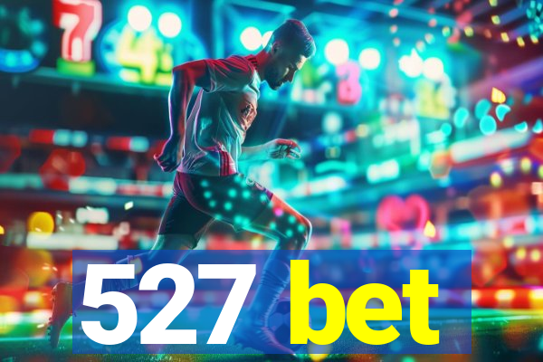 527 bet