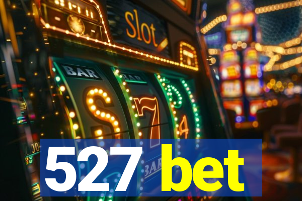 527 bet