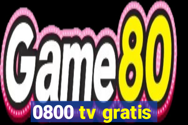 0800 tv gratis