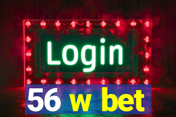 56 w bet