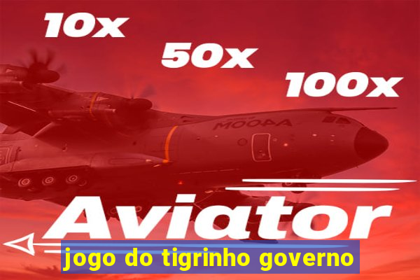 jogo do tigrinho governo