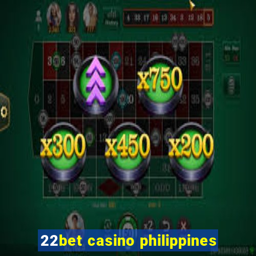 22bet casino philippines