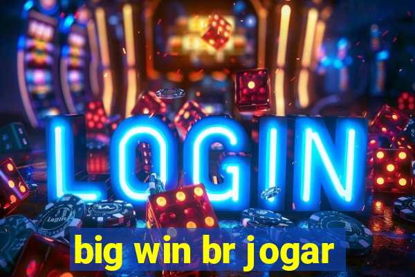 big win br jogar