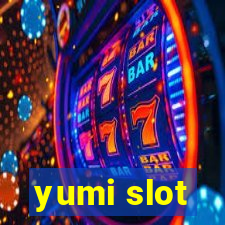 yumi slot