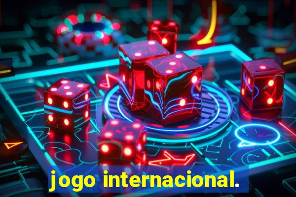 jogo internacional.