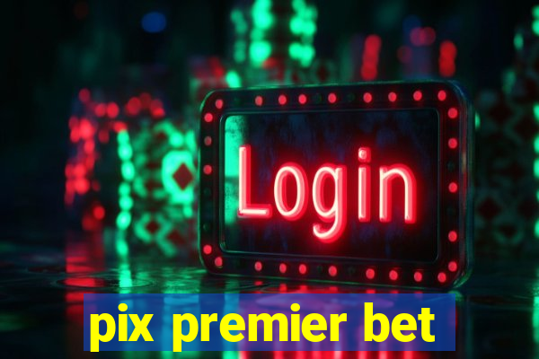 pix premier bet