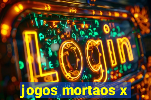 jogos mortaos x