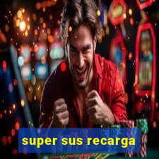 super sus recarga