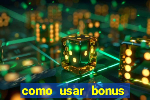 como usar bonus estrela bet