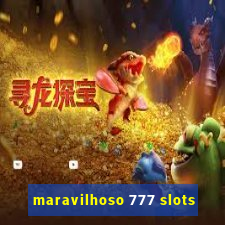 maravilhoso 777 slots