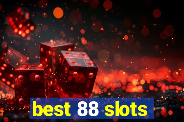 best 88 slots