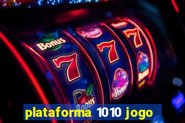 plataforma 1010 jogo