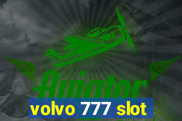 volvo 777 slot