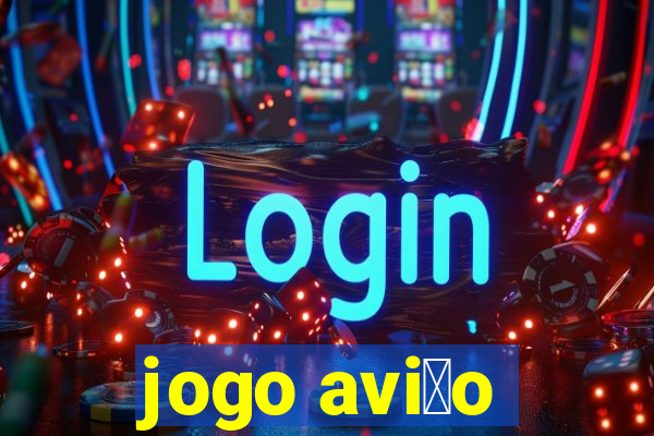 jogo avi茫o