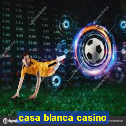 casa blanca casino