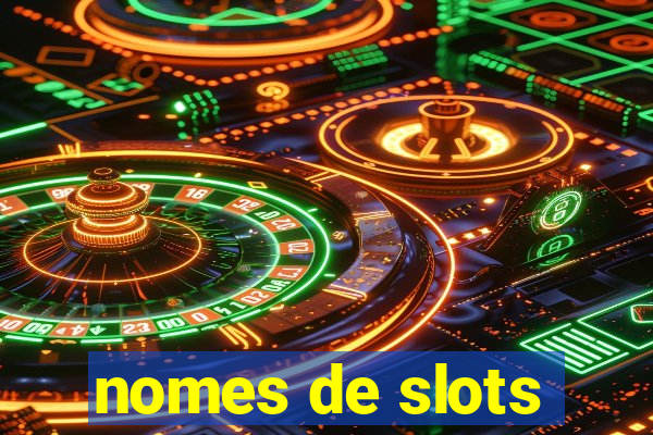 nomes de slots