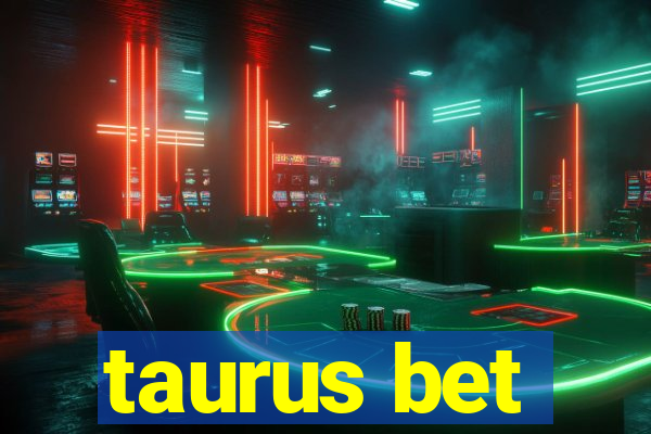 taurus bet