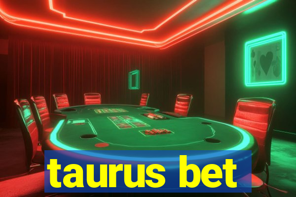 taurus bet