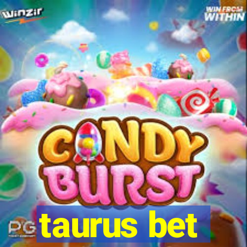 taurus bet