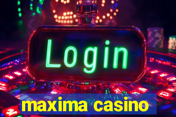 maxima casino