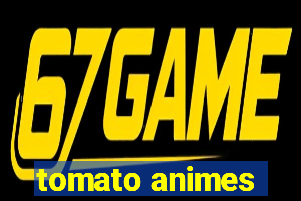 tomato animes