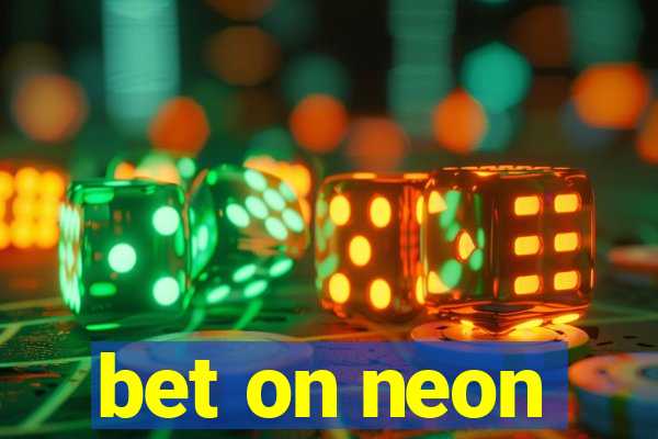 bet on neon