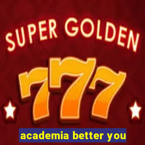 academia better you