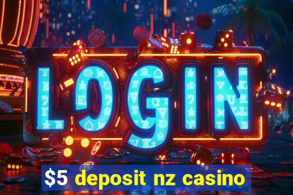 $5 deposit nz casino