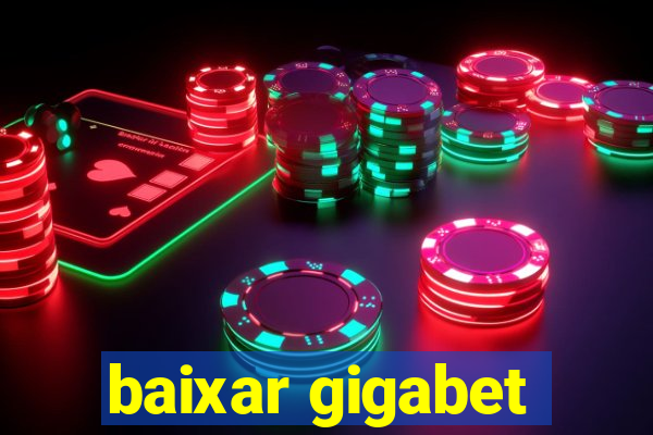 baixar gigabet