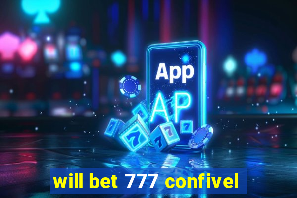 will bet 777 confivel