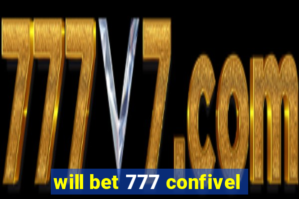 will bet 777 confivel