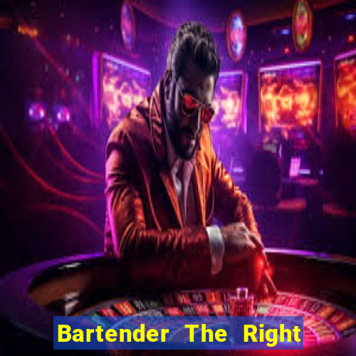 Bartender The Right Mix best drink