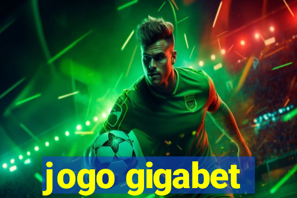 jogo gigabet