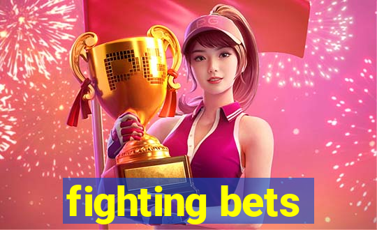 fighting bets