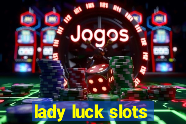 lady luck slots