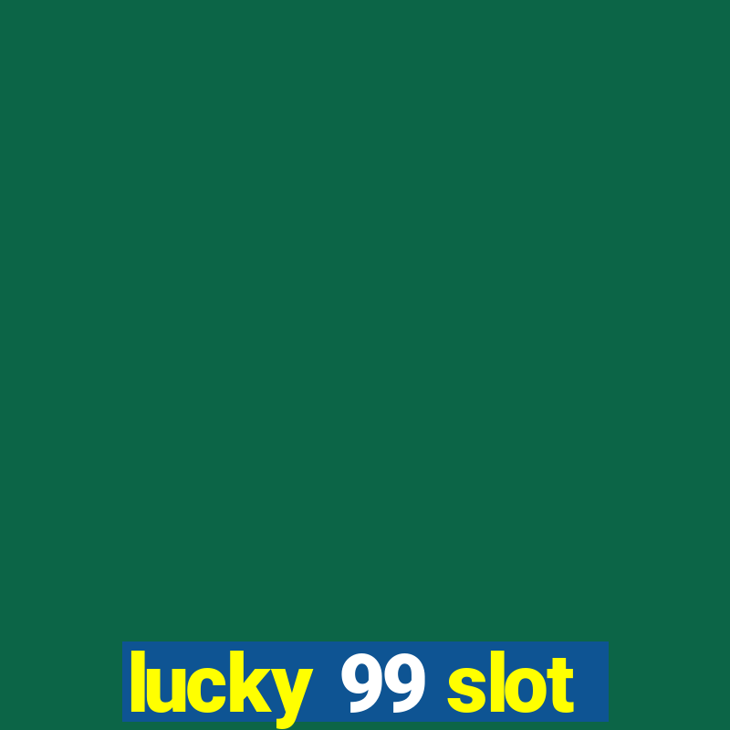 lucky 99 slot