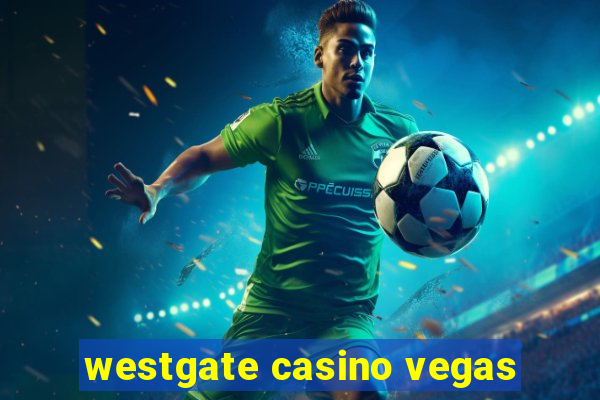 westgate casino vegas