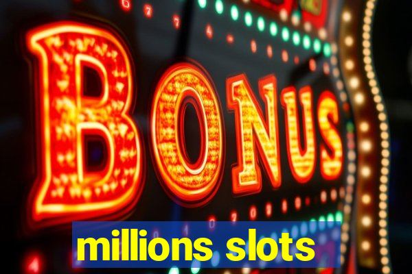 millions slots