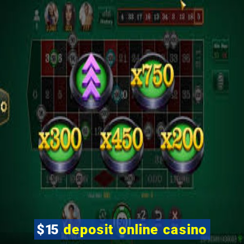 $15 deposit online casino