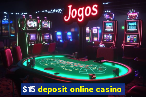 $15 deposit online casino