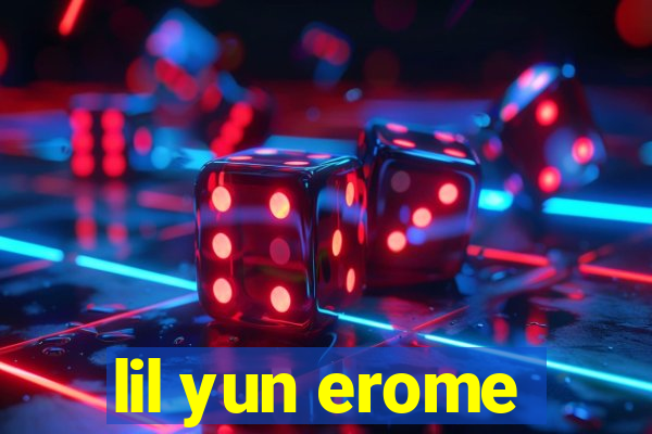 lil yun erome