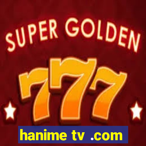 hanime tv .com