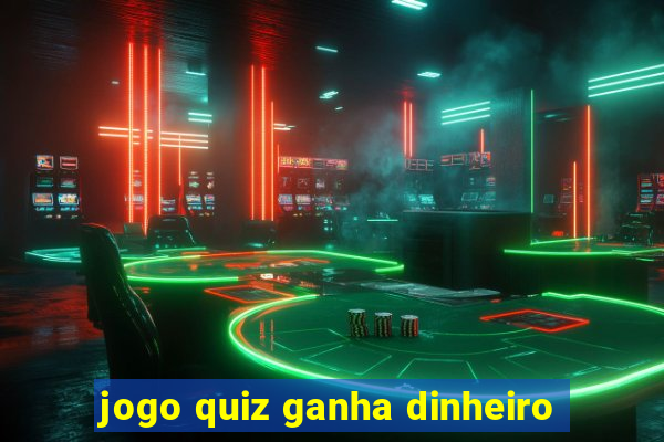 jogo quiz ganha dinheiro