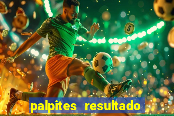 palpites resultado correto jogos de hoje