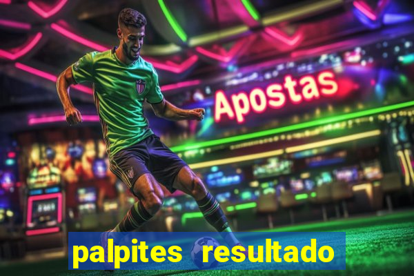 palpites resultado correto jogos de hoje